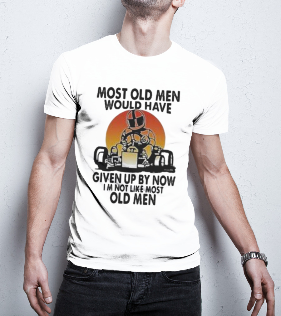 Most Old Men Would Have Given Up By Now I'm Not Like Most Old Men Kart Racing Sunset Helmet T-Shirt