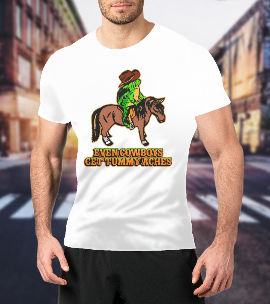 Even Cowboys Get Tummy Aches Cowboy Riding Horse T-Shirt