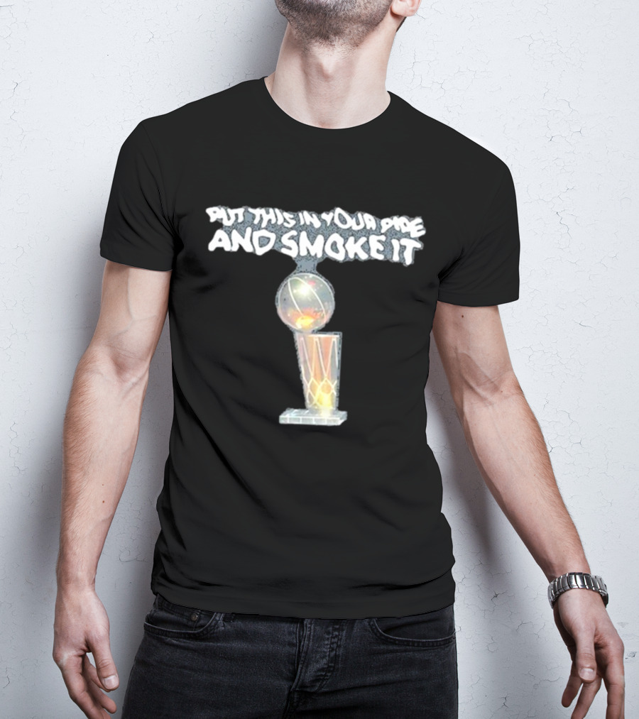 Denver Nuggets Michael Malone Put This In Your Pipe And Smoke It Trophy T-Shirt