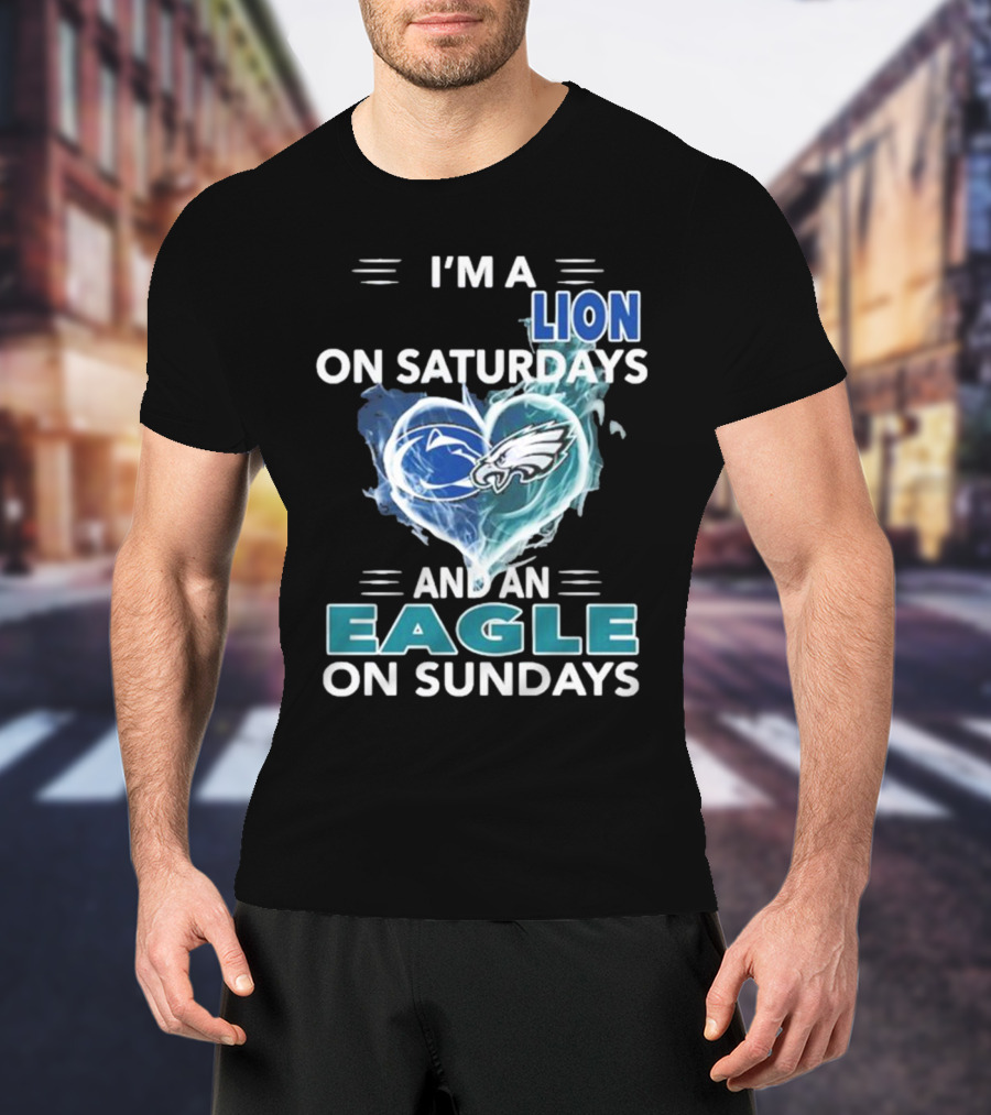 I’m A Nittany Lion On Saturdays And An Eagle On Sundays T-Shirt