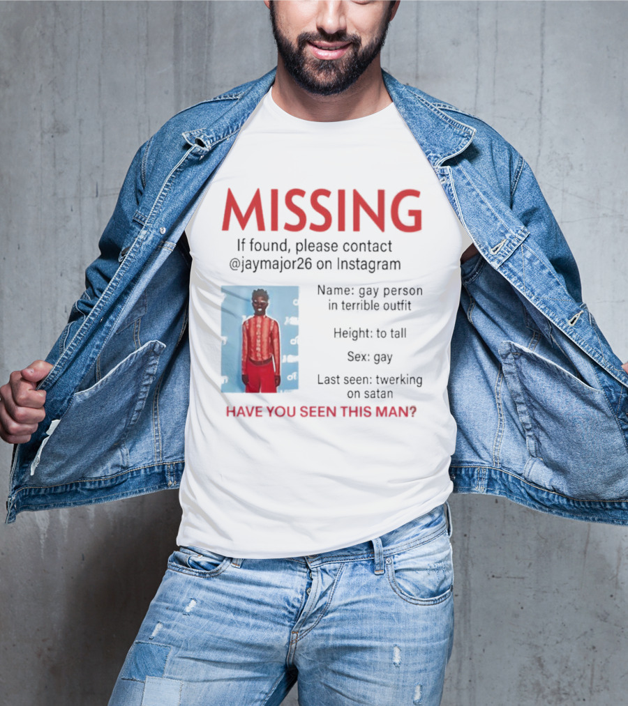 Missing If Found Contact Jaymajor26 Instagram Have You Seen This Man Twerking On Satan T-Shirt