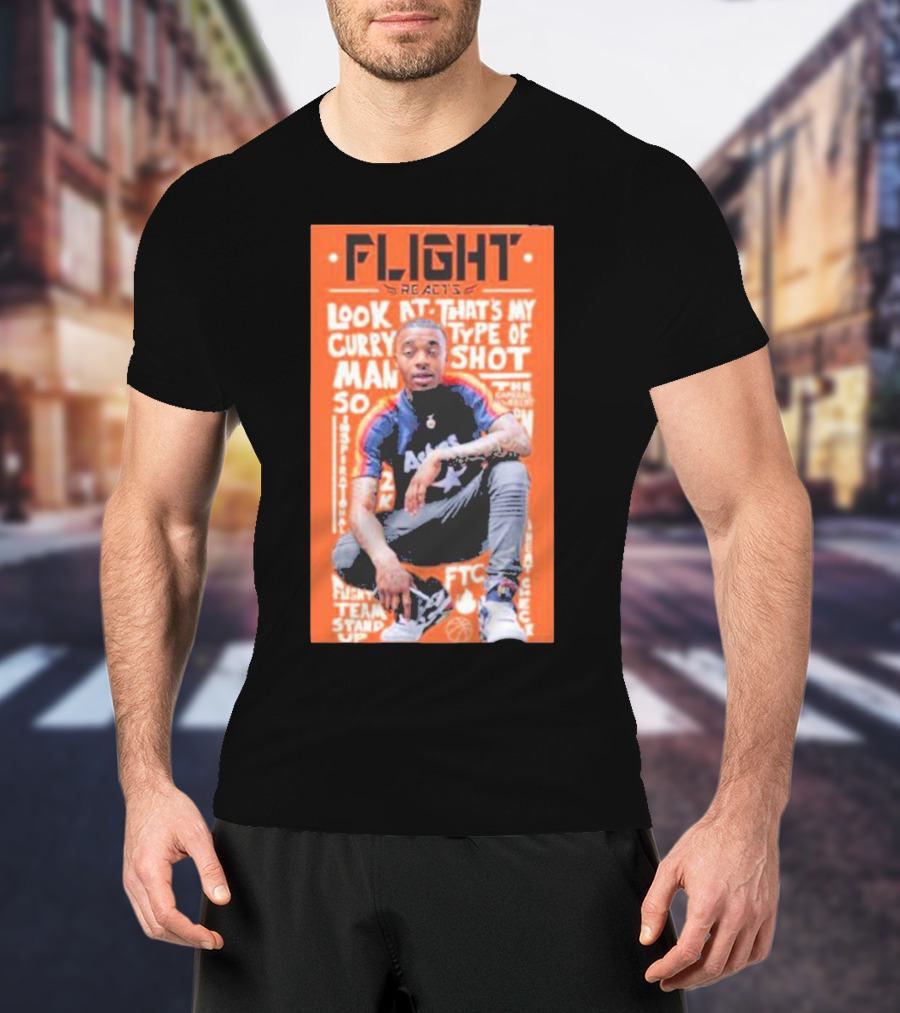 Flight Reacts Look At Curry That's My Type Of Shot Man T-Shirt