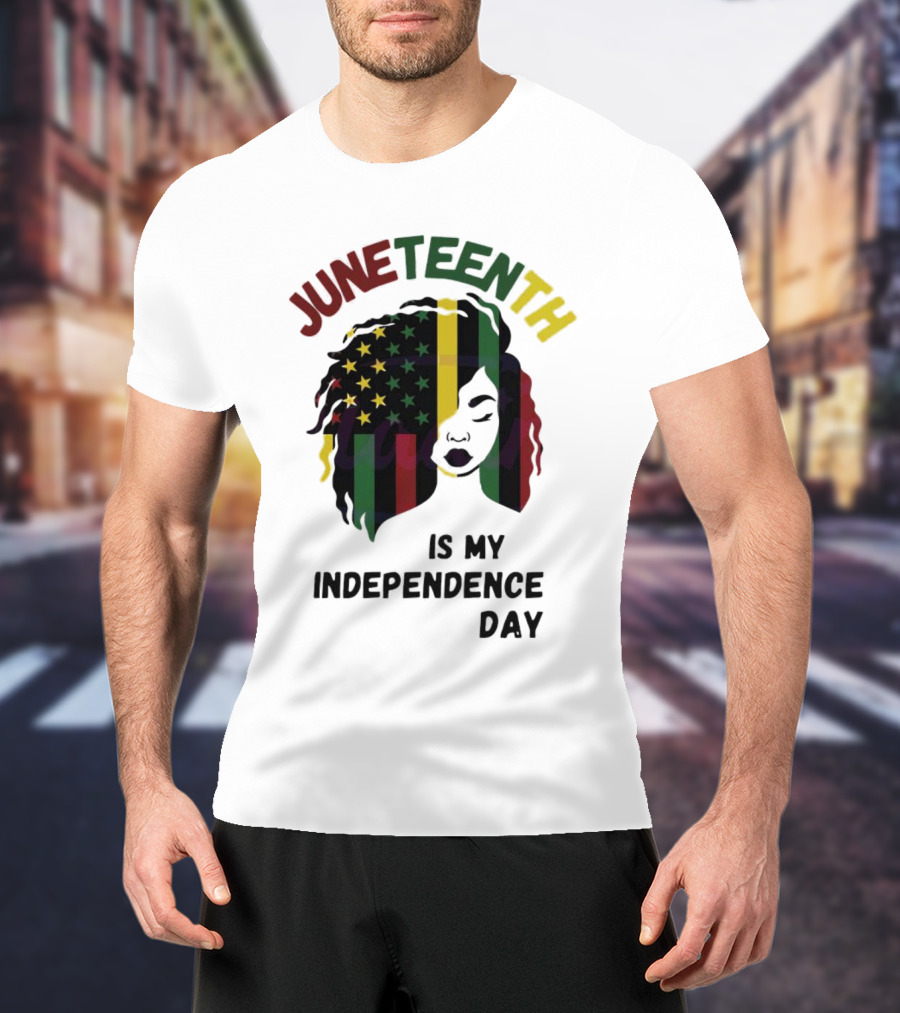 Juneteenth Is My Independence Day With Black American Flag Afro T-Shirt