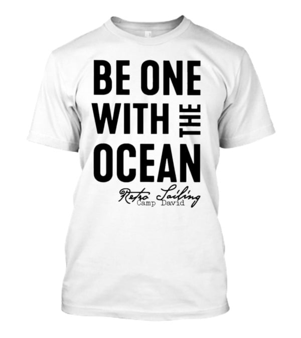 Be One With The Ocean Retro Sailing Camp David T-Shirt