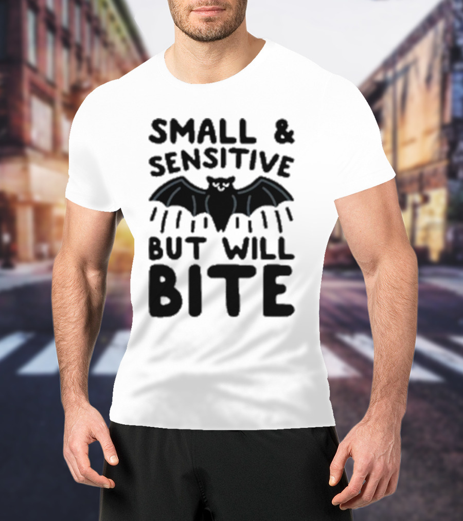 Small And Sensitive But Will Bite Bat Image T-Shirt