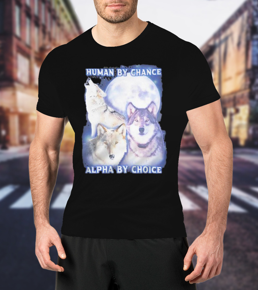 Vasaricore Human By Chance Alpha By Choice Wolf Moon Trio T-Shirt