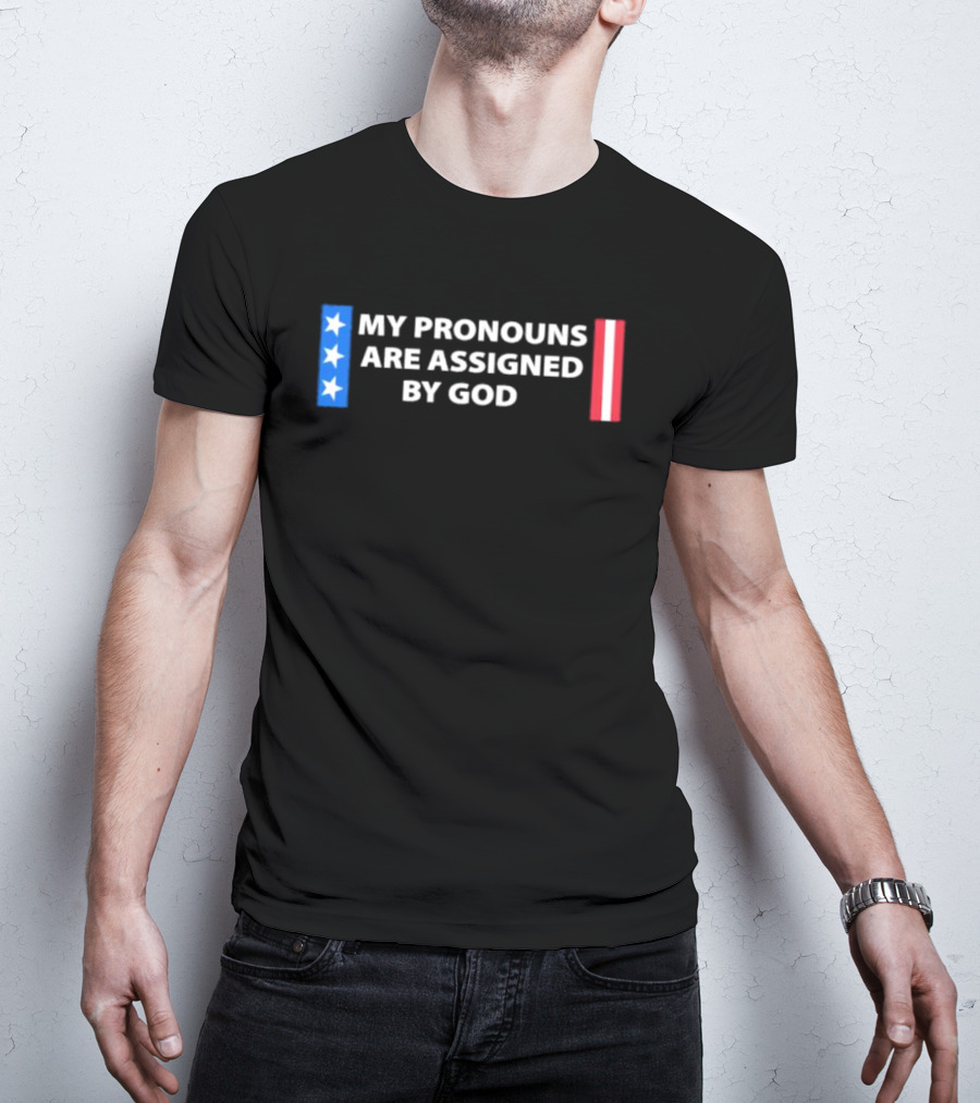 My Pronouns Are Assigned By God American Flag Colors Stars Stripes T-Shirt