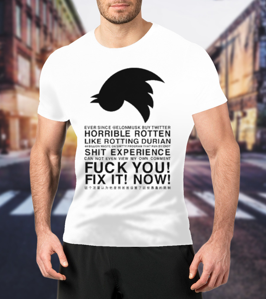 Ever Since Elon Musk Buy Twitter Horrible Rotten Like Rotting Durian Shit Experience Fix It Now T-Shirt