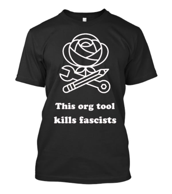 This Org Tool Kills Fascists Rose Wrench Pencil Emblem T-Shirt