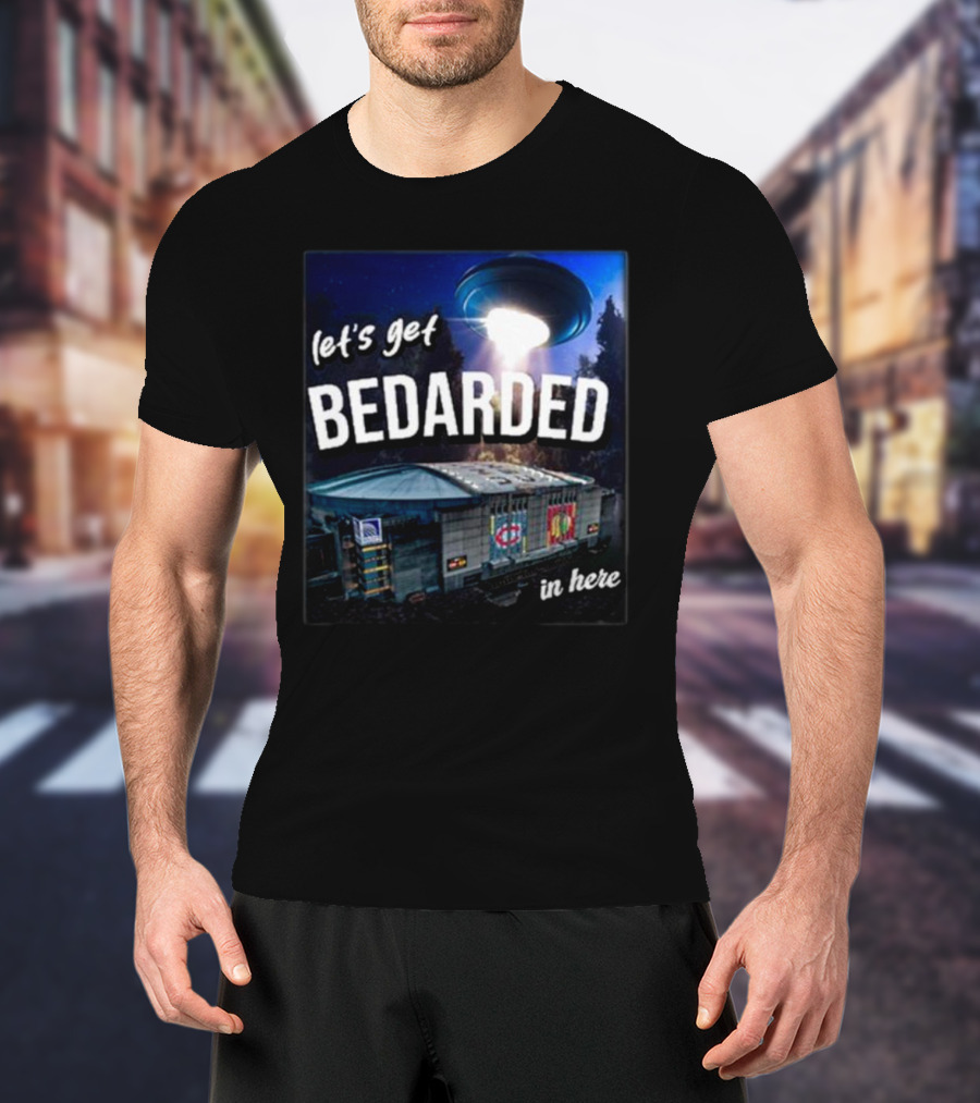 Let's Get Bedarded In Here UFO Beam Over Arena With Sports T-Shirt