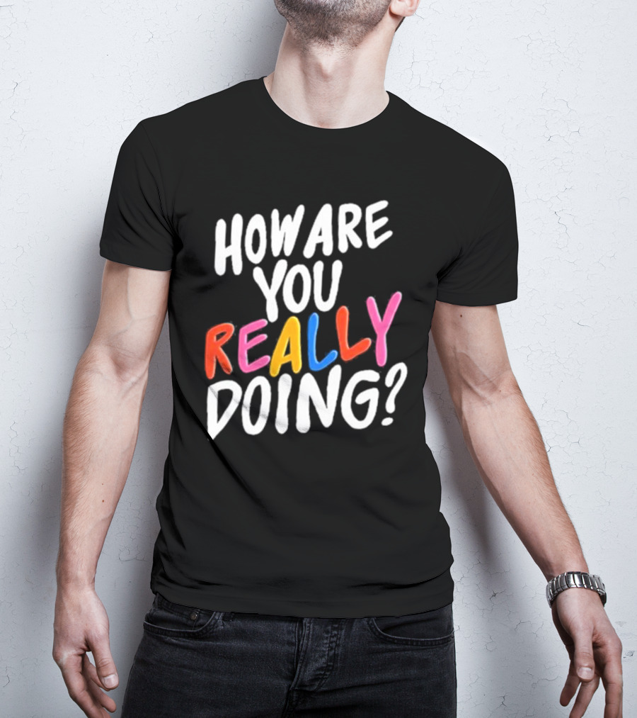 Twloha How Are You Really Doing T-Shirt