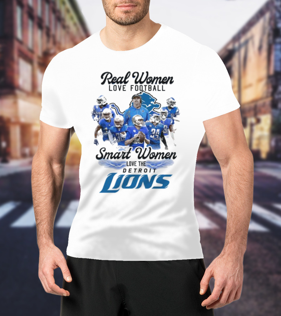 Real Women Love Football Smart Women Love The Detroit Lions Team Spirit T-Shirt