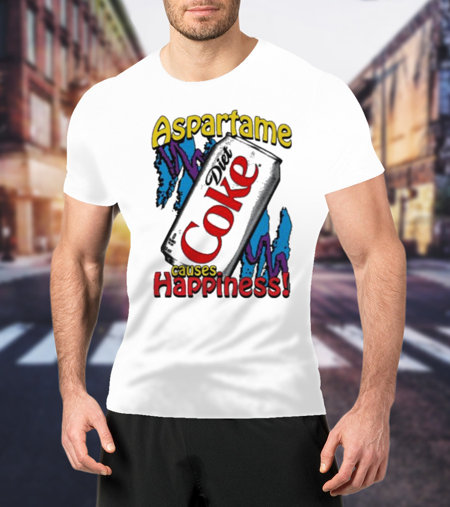 Aspartame Diet Coke Causes Happiness T-Shirt