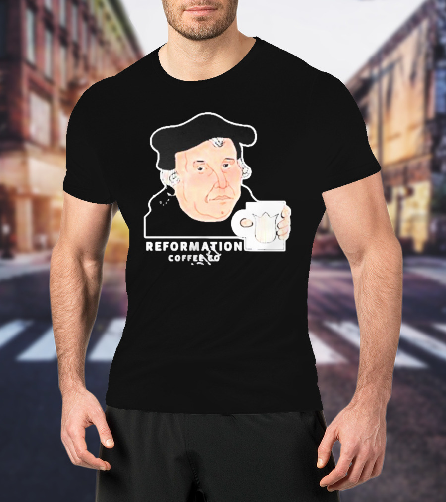 Martin Luther Reformation Coffee Co Mug T-Shirt