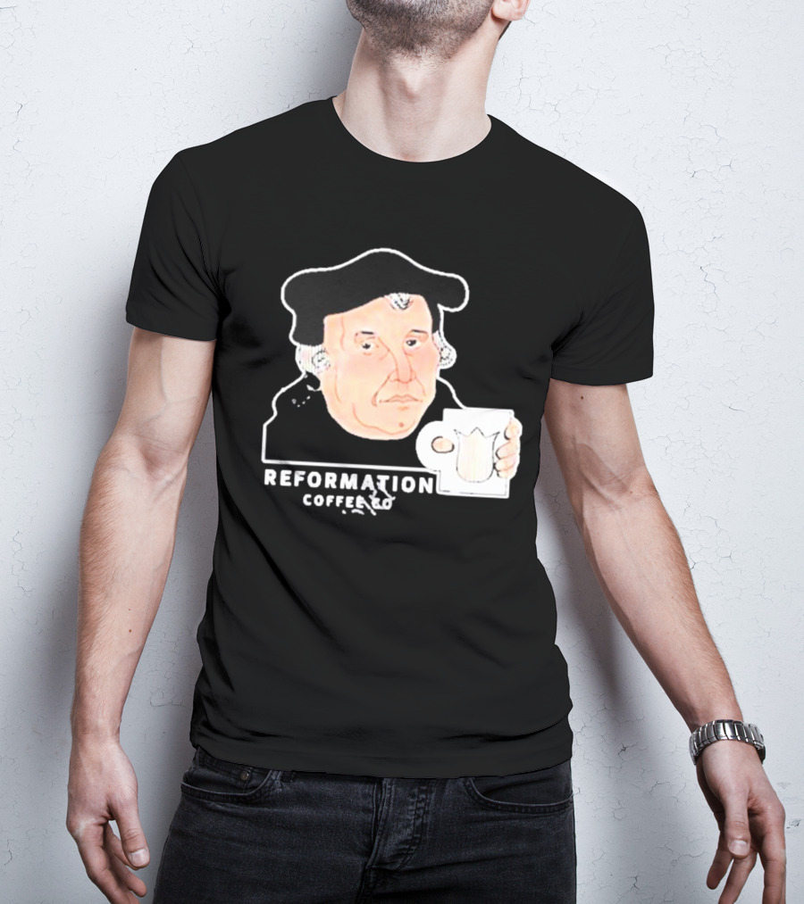 Martin Luther Reformation Coffee Co Mug T-Shirt
