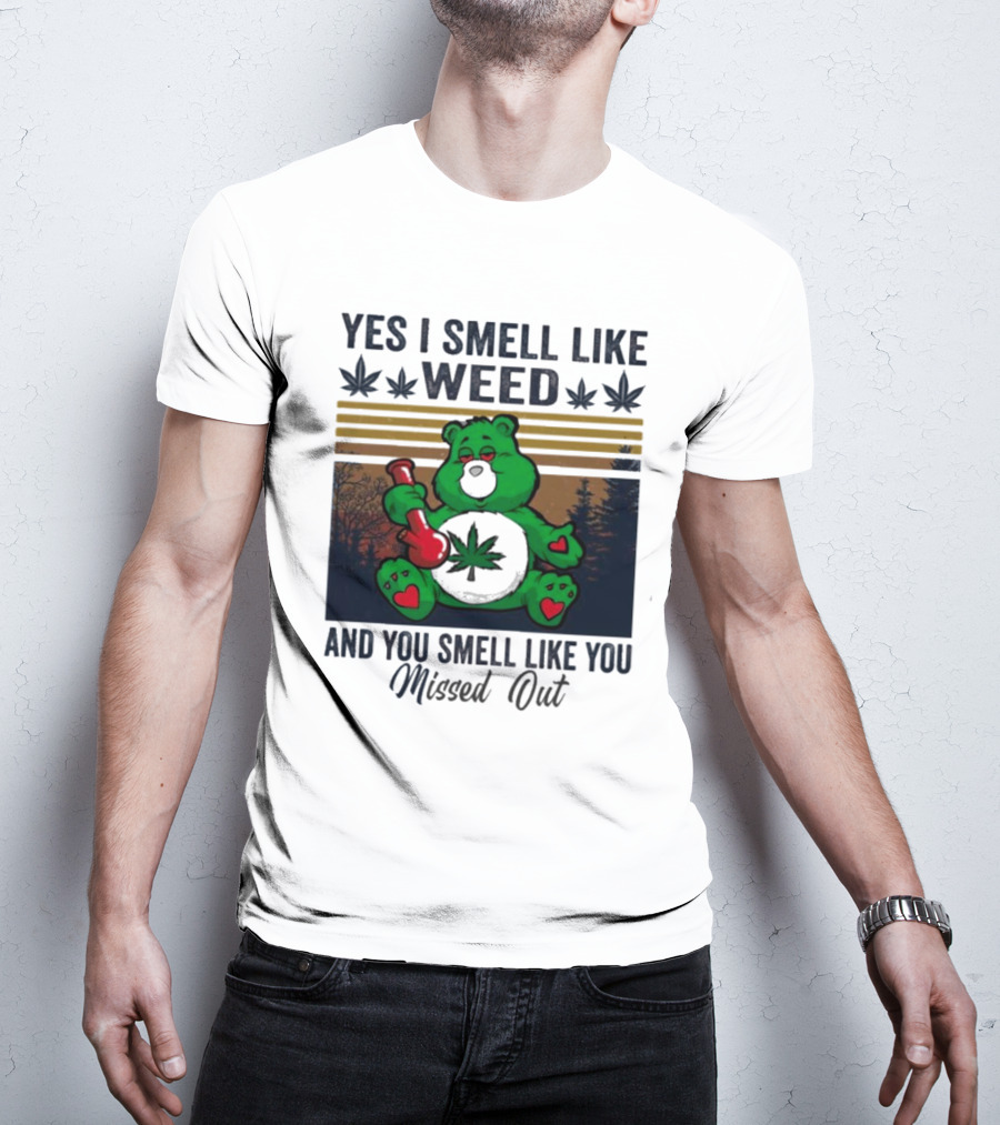 Yes I Smell Like Weed You Smell Like You Missed Out Green Bear Smoking Pipe T-Shirt