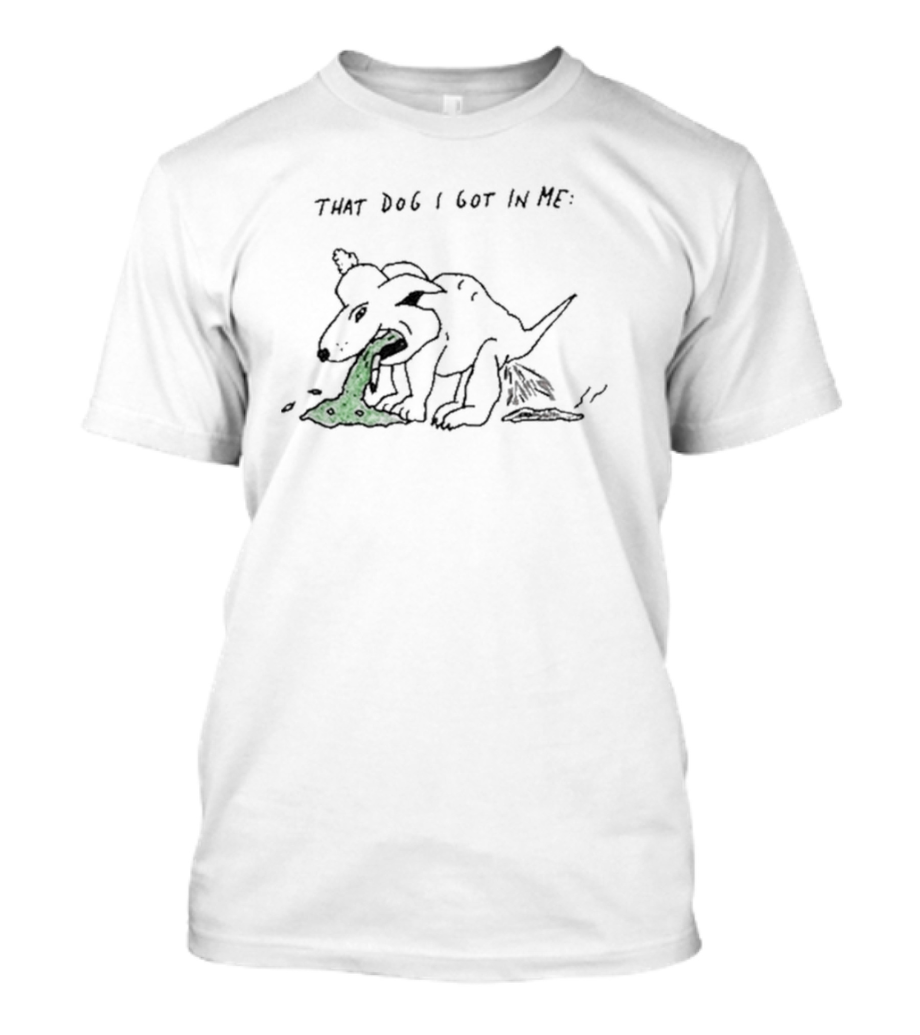 That Dog I Got IN ME T-Shirt