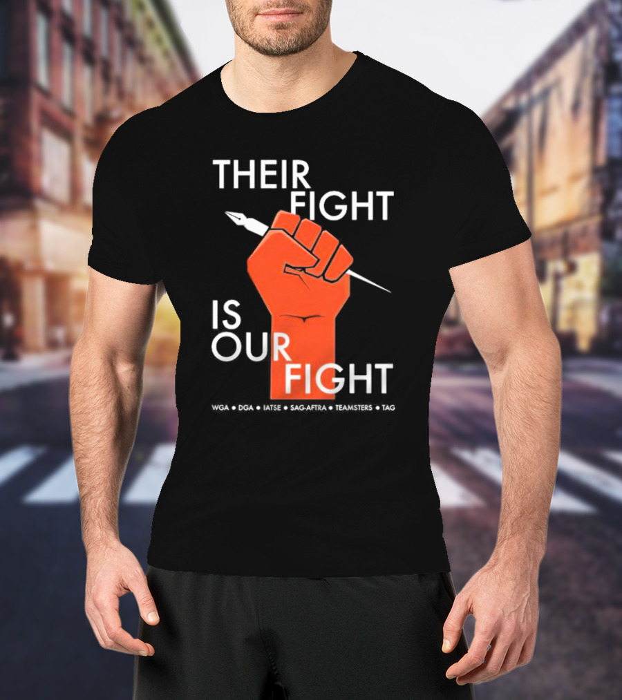 Their Fight Is Our Fight WGA DGA IATSE SAG-AFTRA Teamsters TAG T-Shirt