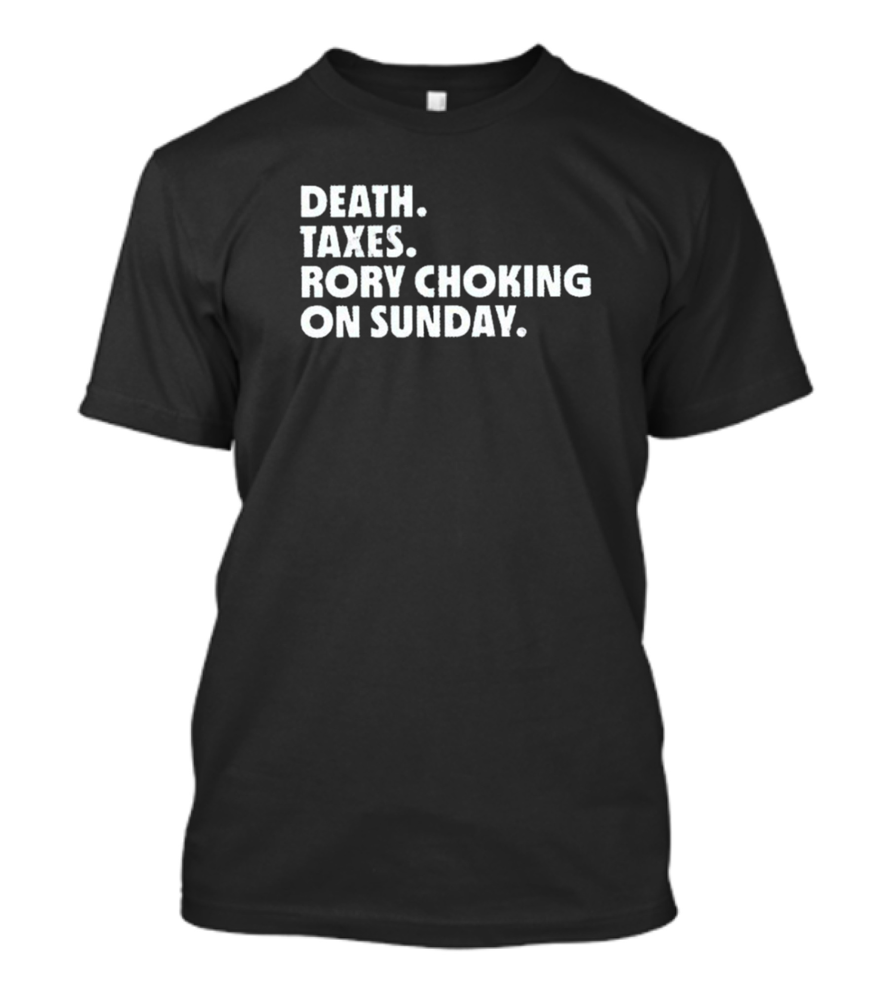 LIV Golf Nation Death Taxes Rory Choking On Sunday T-Shirt