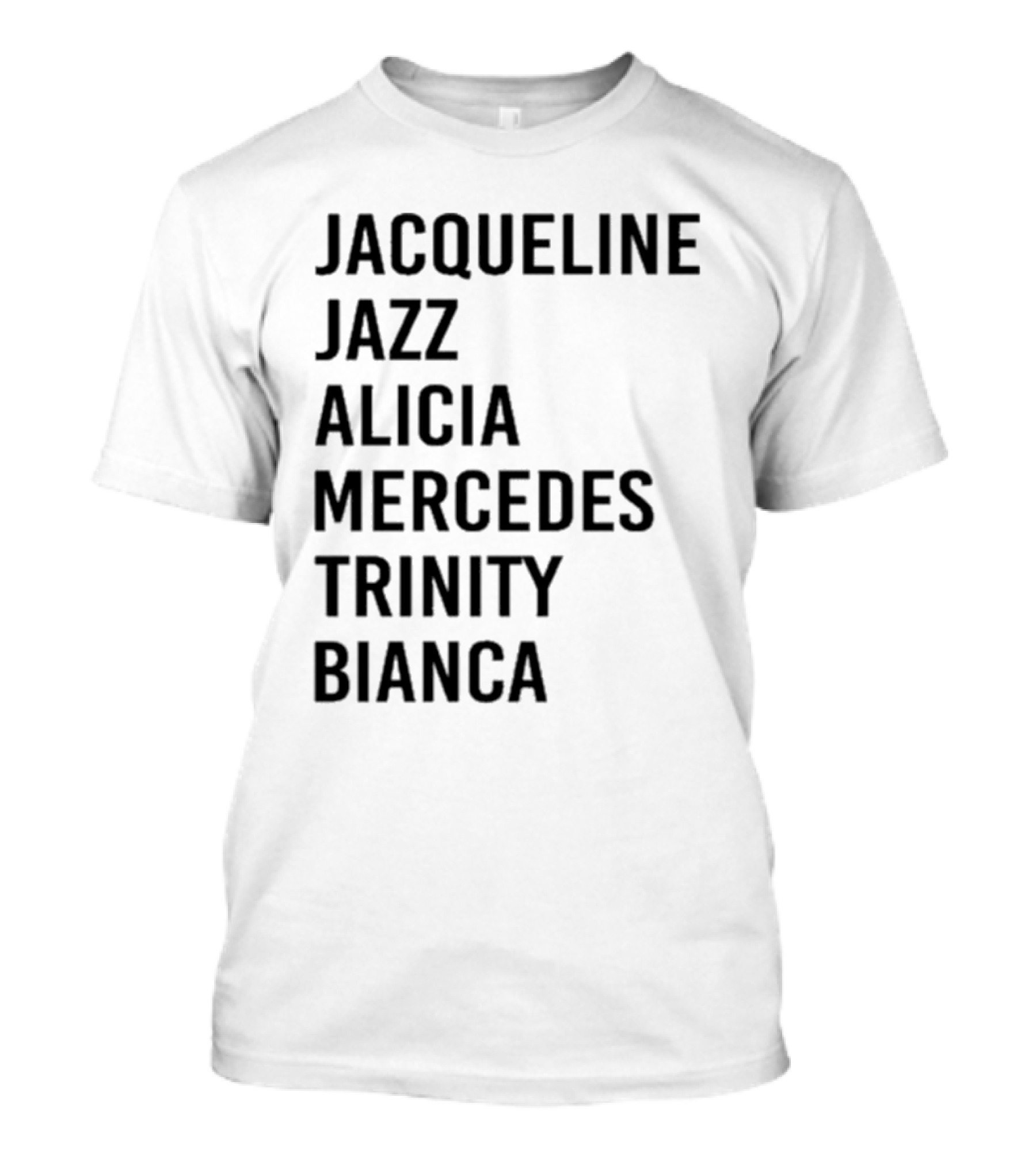Jacqueline Jazz Alicia Mercedes Trinity Bianca Names T-Shirt