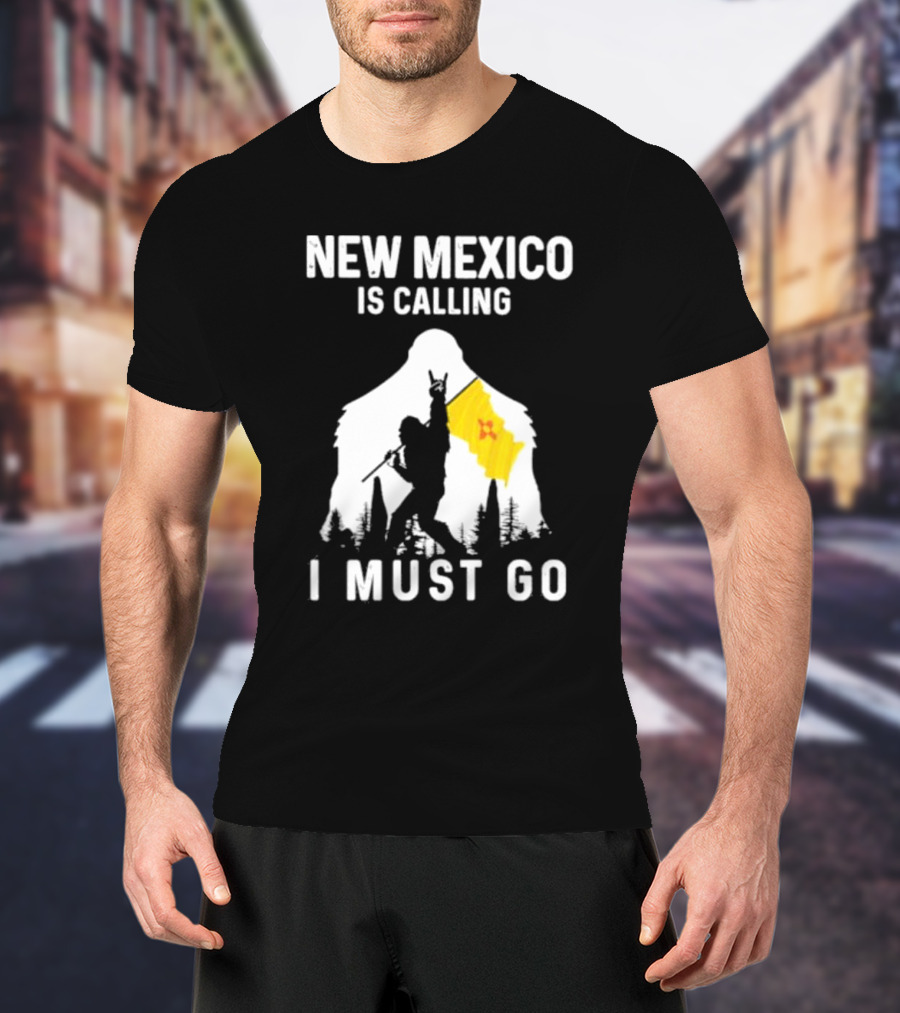 New Mexico Is Calling I Must Go Bigfoot Silhouette With Flag T-Shirt