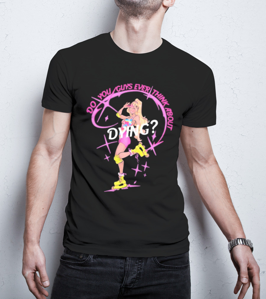 Captaintooshie Do You Guys Ever Think About Dying 80s Roller Skating Blonde T-Shirt