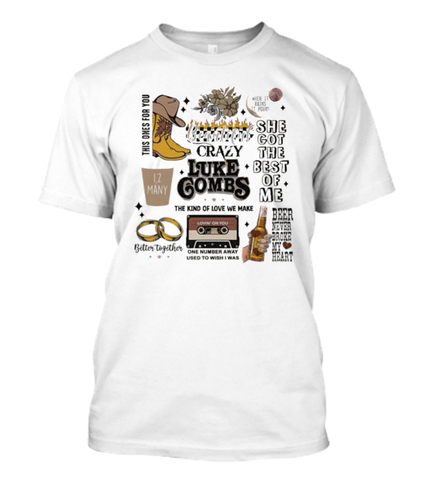 Luke Combs Crazy She Got The Best Of Me Better Together 12 Many Beer Never Broke My Heart T-Shirt