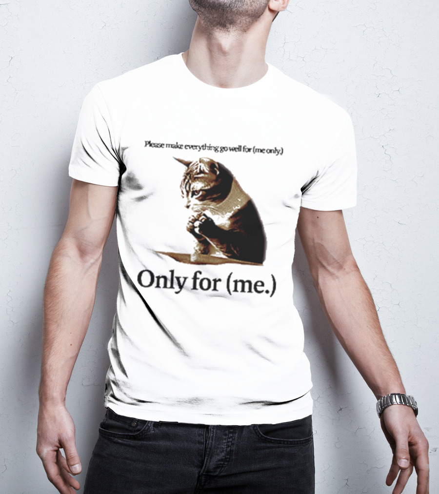 Please Make Everything Go Well For Me Only Praying Cat Only For Me T-Shirt