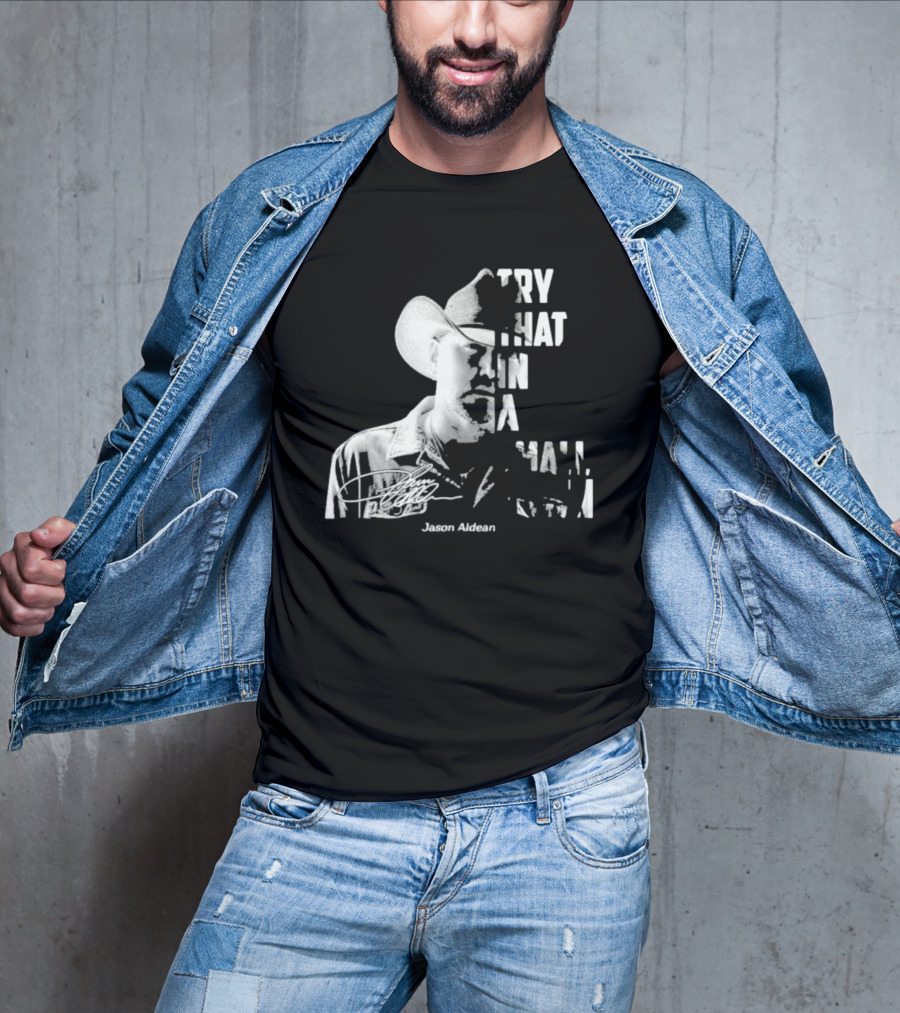 Try That In A Small Town Jason Aldean Face Signatures T-Shirt