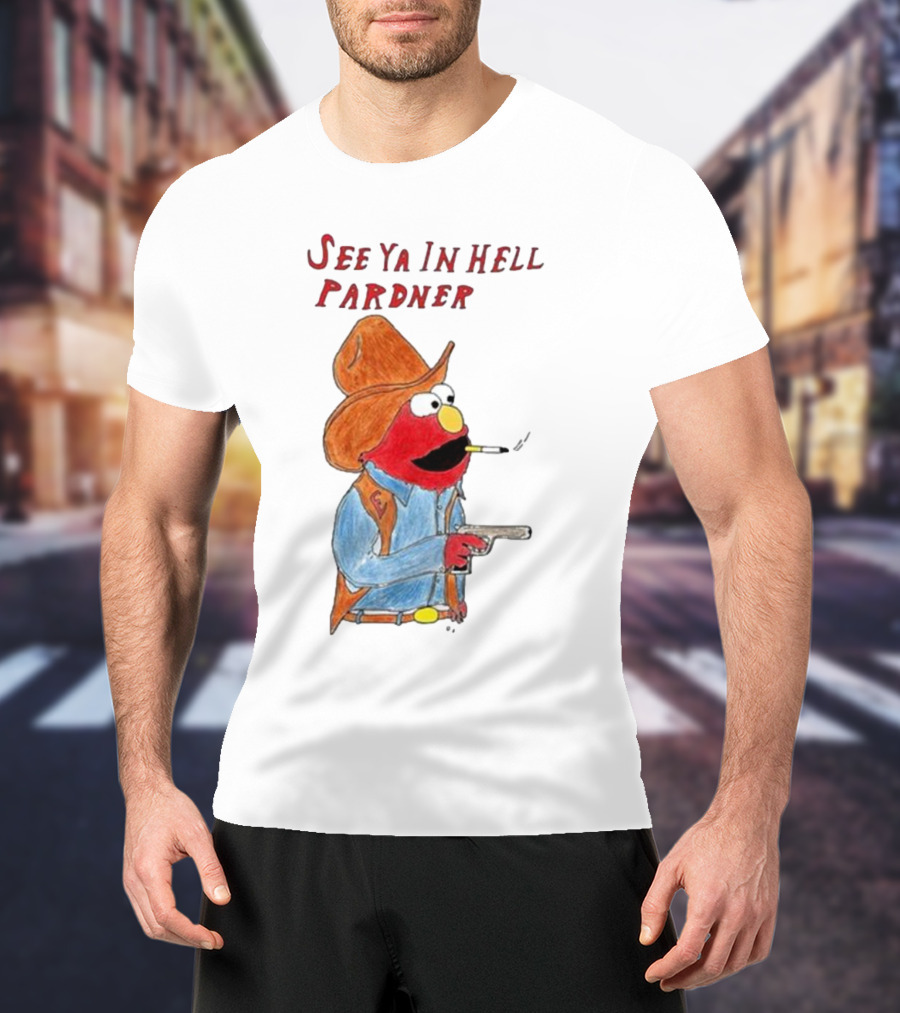 See Ya In Hell Pardner Cowboy Elmo Smoking Gun Cowboy Hat T-Shirt