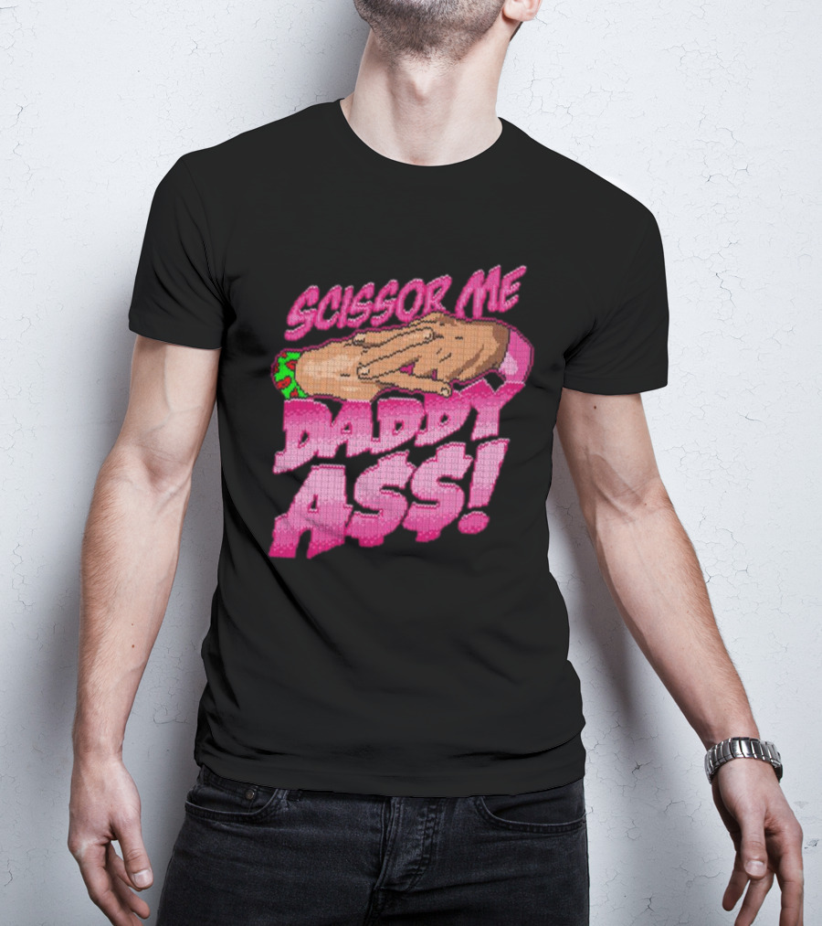 The Acclaimed Scissor Me Daddy Ass Hands Gesture Ugly T-Shirt