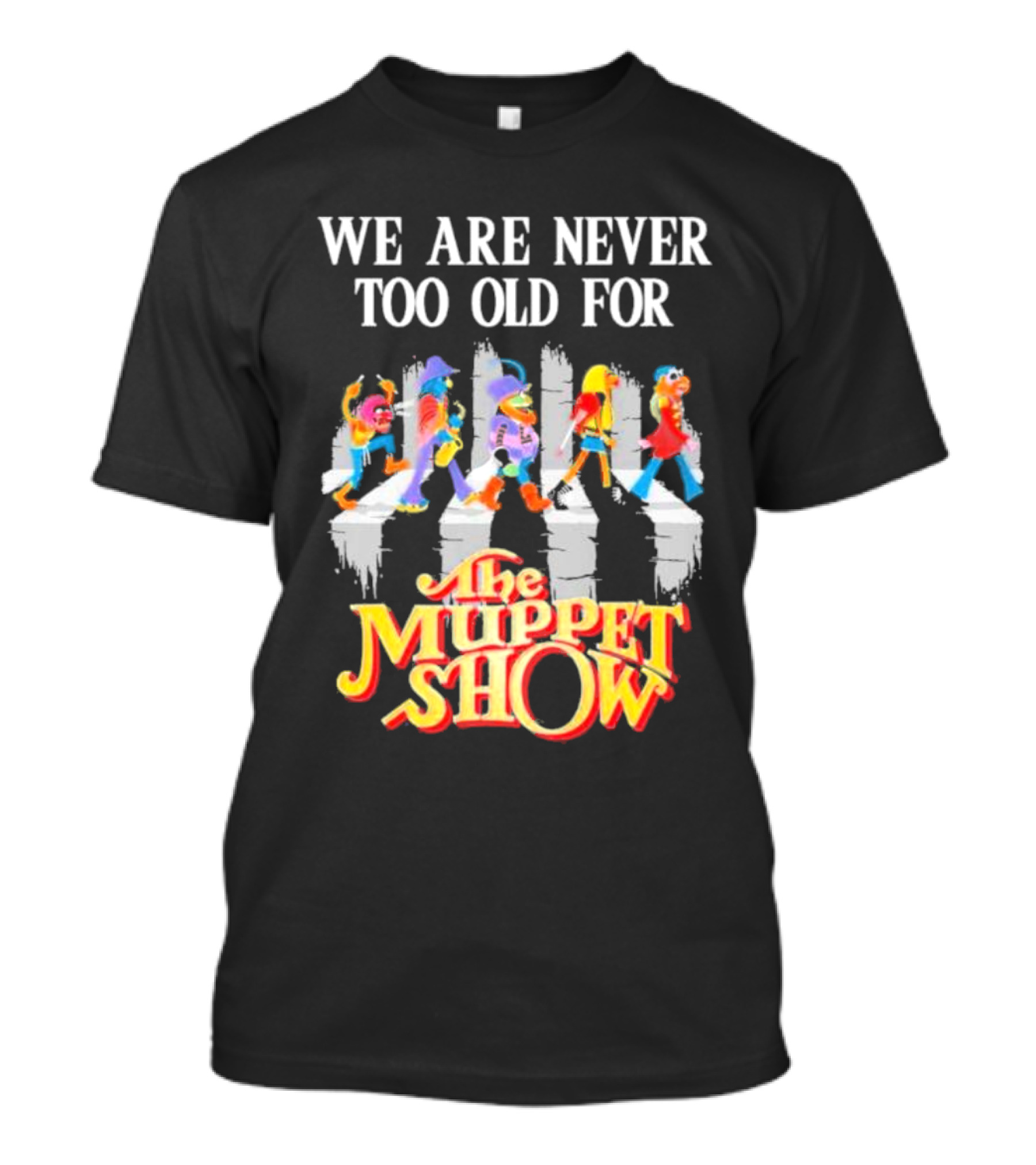We Are Never Too Old For The Muppet Show Abbey Road Iconic Crossover T-Shirt