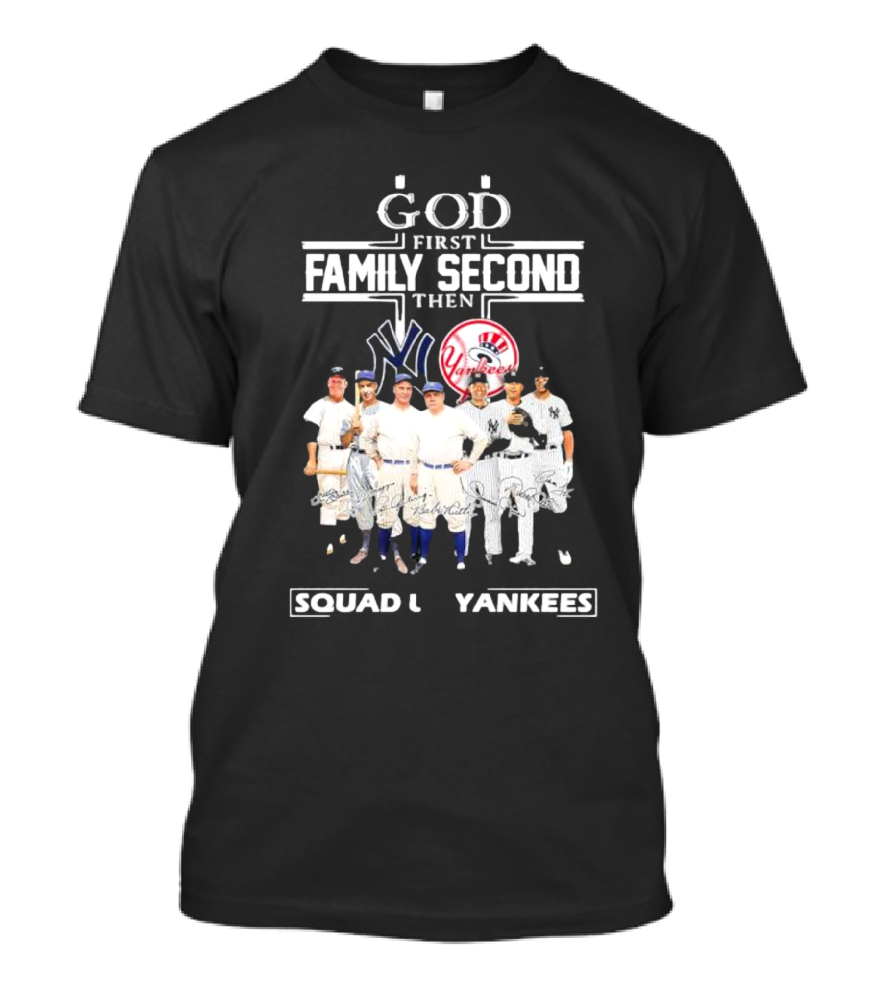 God First Family Second Then Squad Up Yankees Signatures T-Shirt