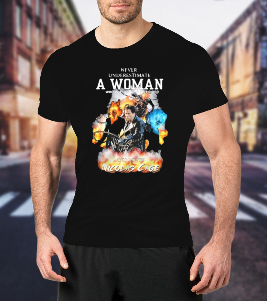 Never Underestimate A Woman Who Is A Fan Of Ghost Rider And Loves Nicolas Cage T-Shirt