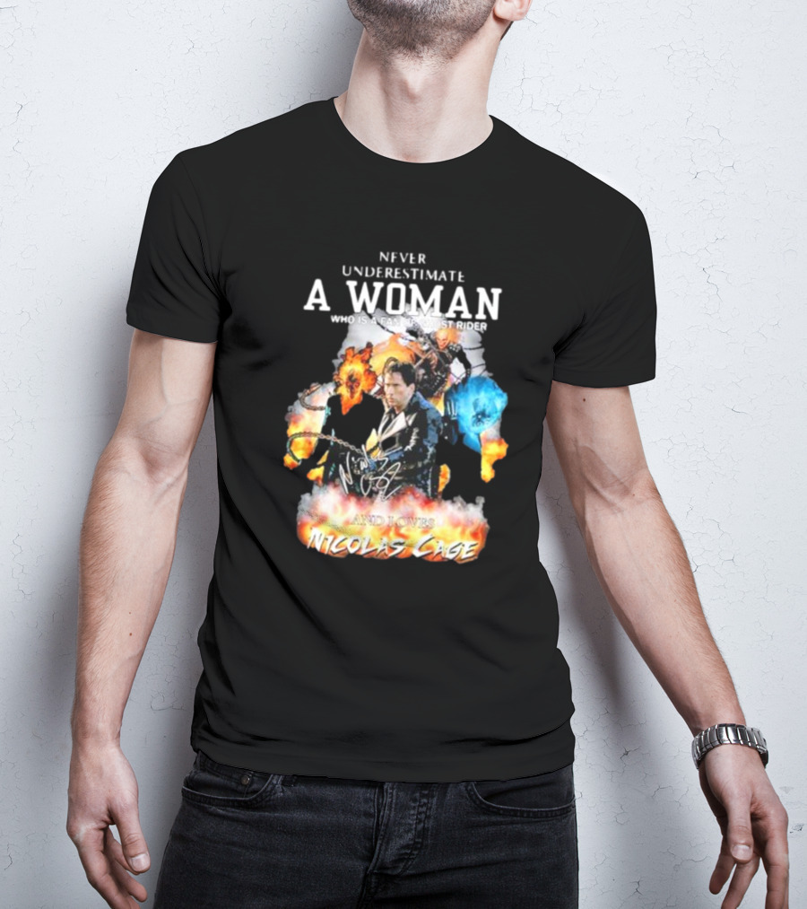 Never Underestimate A Woman Who Is A Fan Of Ghost Rider And Loves Nicolas Cage T-Shirt