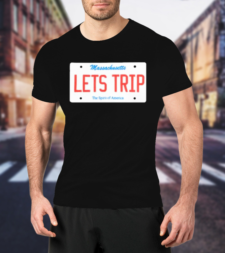 Massachusetts Let's Trip License Plate The Spirit Of America T-Shirt