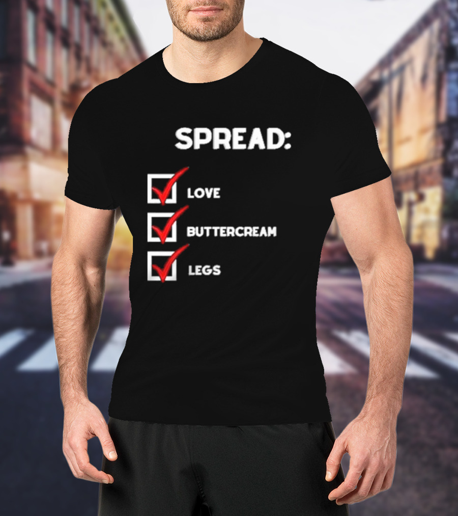 Josueluciano91 Spread Love Buttercream Legs Checklist T-Shirt