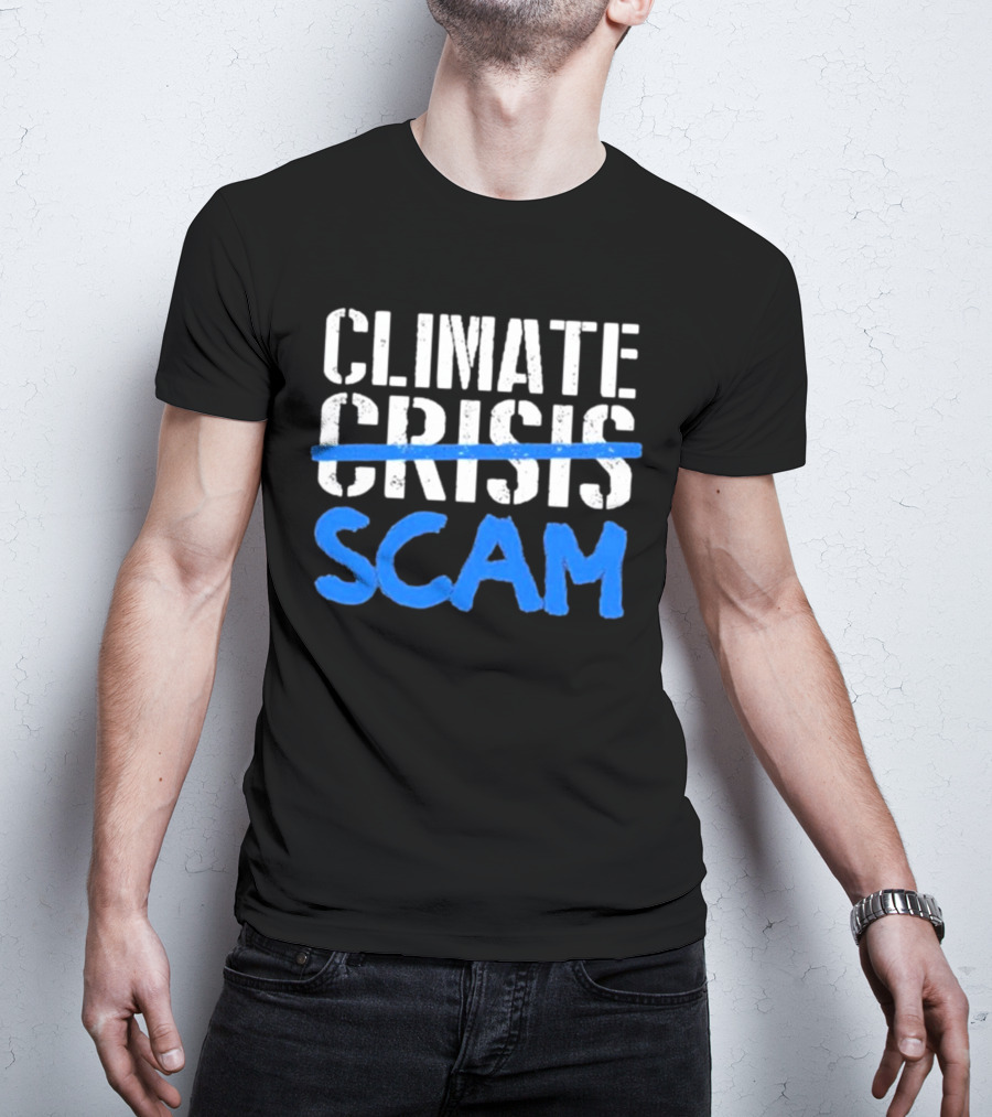 Climate Crisis Scam Controversy Text T-Shirt