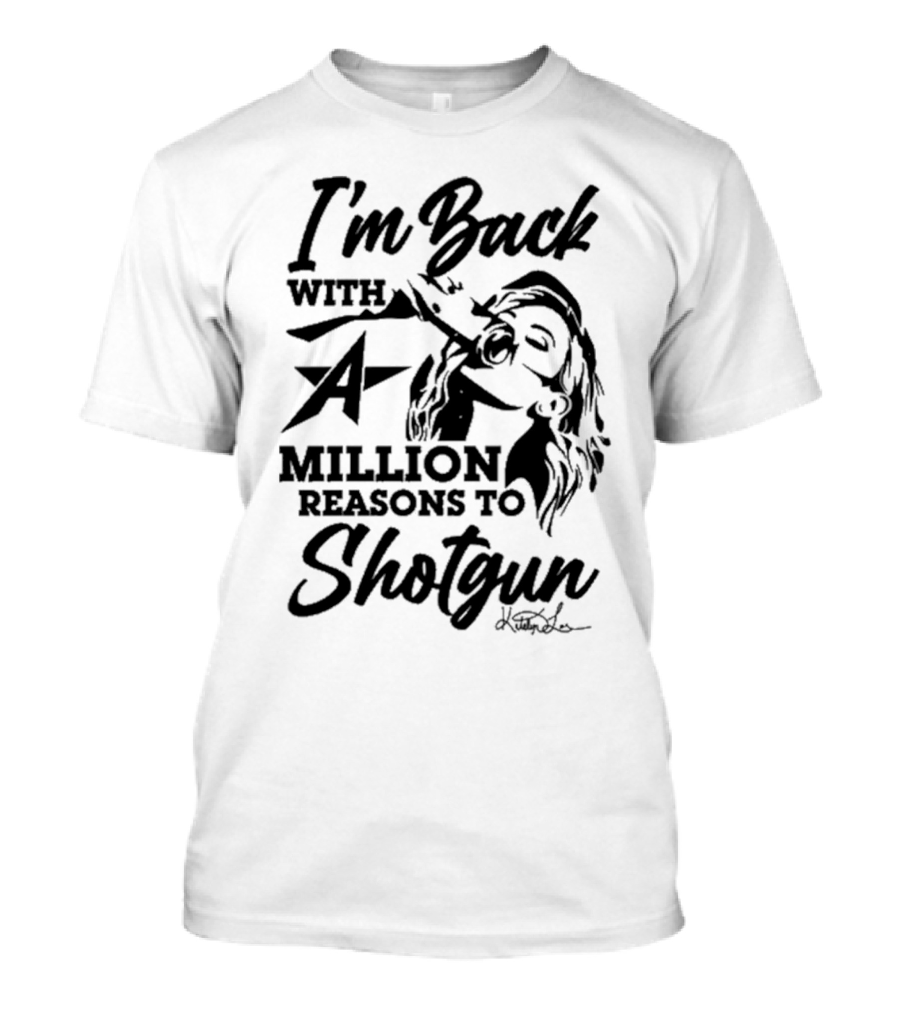 I'm Back With A Million Reasons To Shotgun T-Shirt