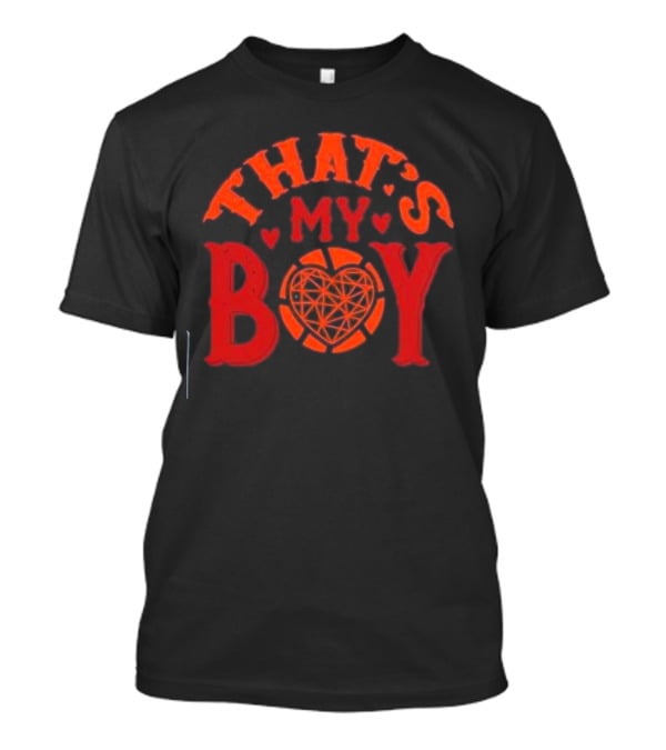 THAT'S MY BOY Heart Basketball T-Shirt