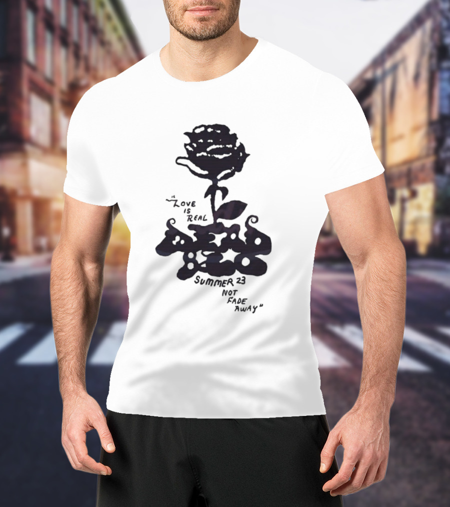 Dead And Company Summer 23 Love Is Real Not Fade Away T-Shirt