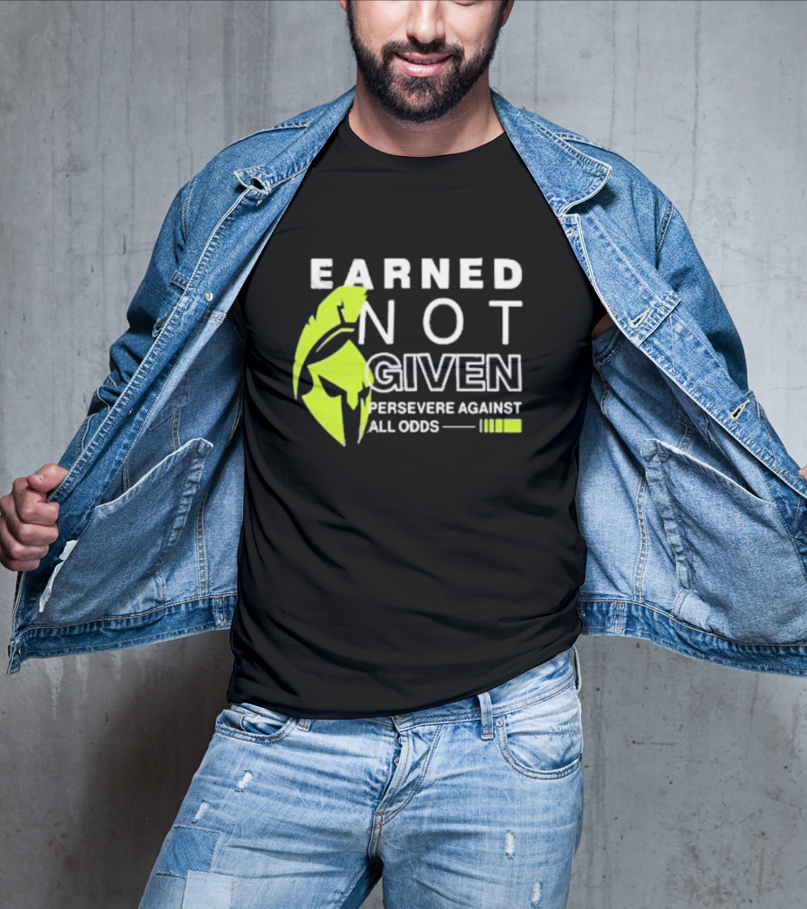 Earned Not Given Persevere Against All Odds Spartan Helmet Green Accents T-Shirt