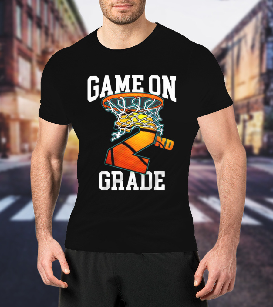 Game On 2nd Grade Basketball Back To School T-Shirt