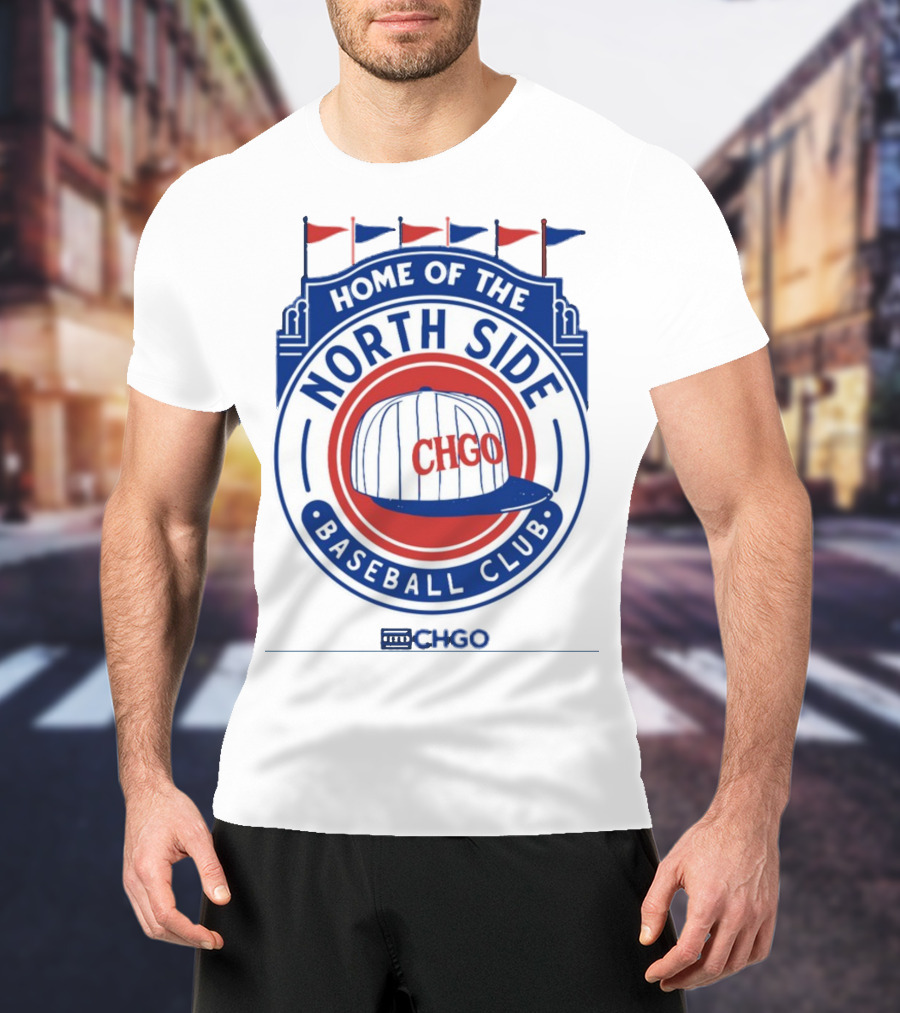 Home Of The North Side Baseball Club CHGO Logo Hat T-Shirt