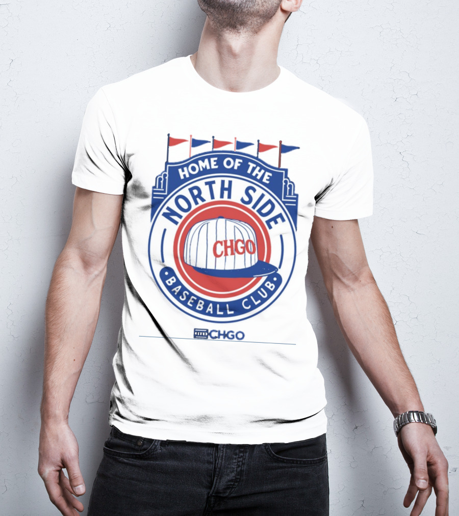 Home Of The North Side Baseball Club CHGO Logo Hat T-Shirt