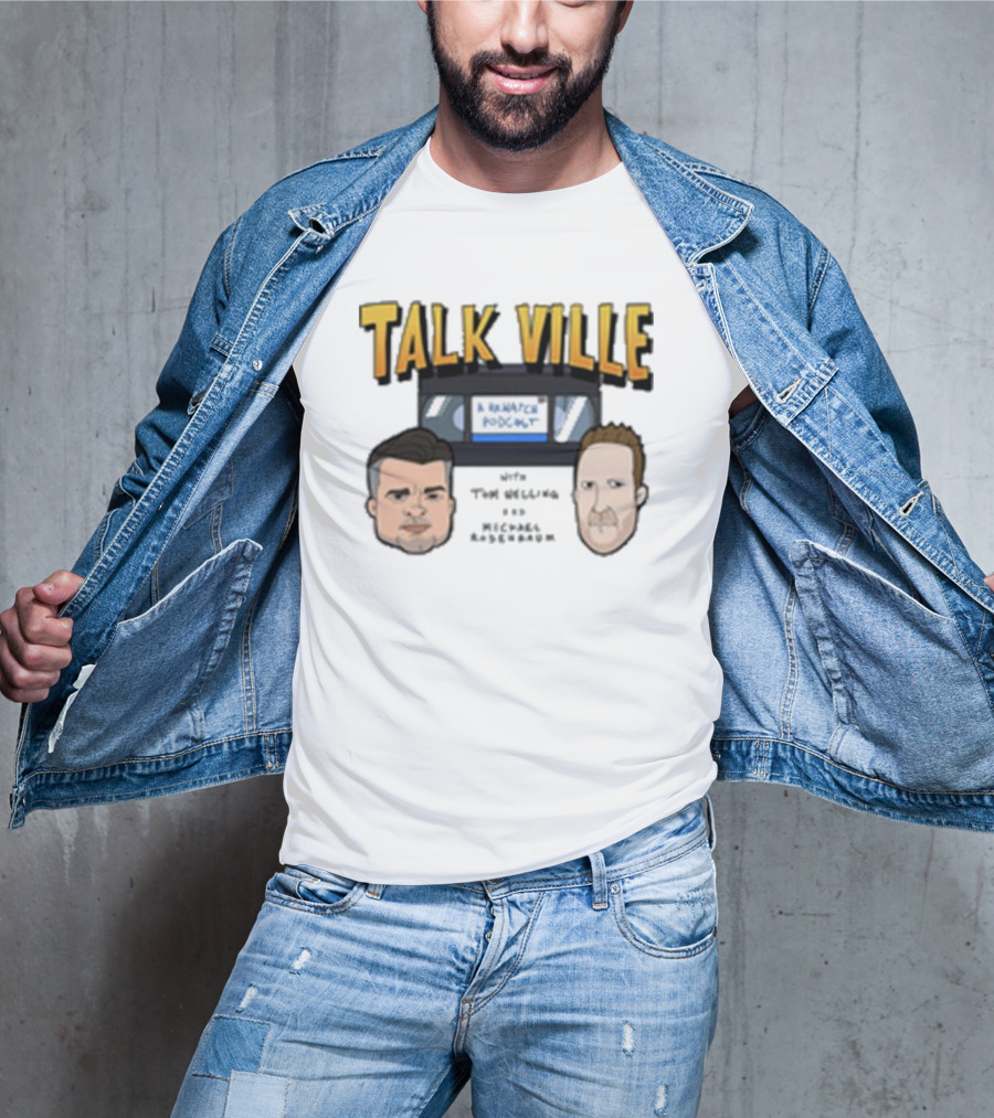 Talk Ville A Rewatch Podcast With Tom Welling Michael Rosenbaum T-Shirt