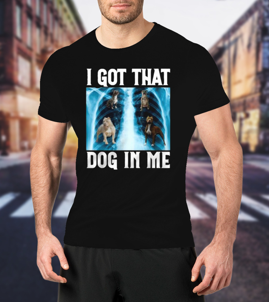 I Got That Dog In Me Xray Meme With Dogs Inside X-ray T-Shirt