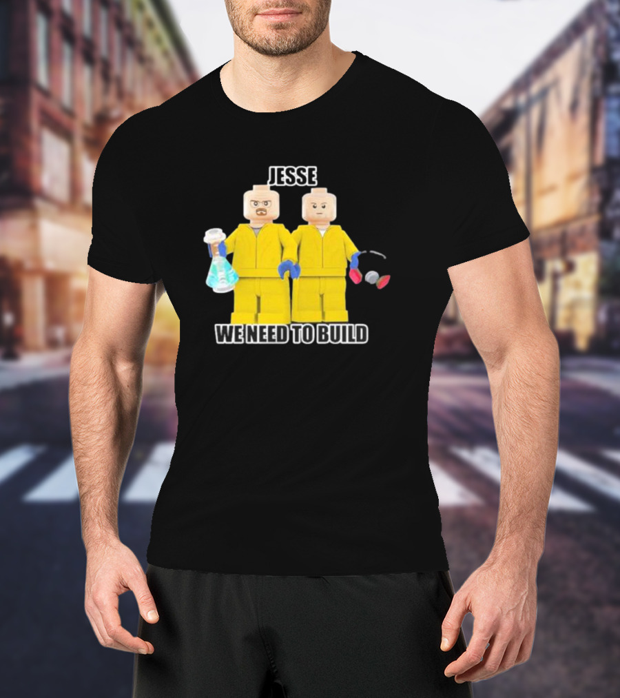 Jesse We Need To Build Mr Goofy Ahh Breaking Lego Figures T-Shirt