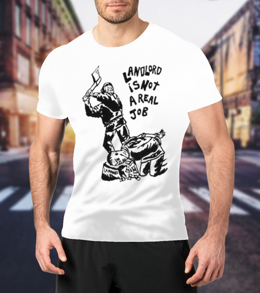 Landlord Is Not A Real Job With Axe-Wielding Figure And LA Protest T-Shirt