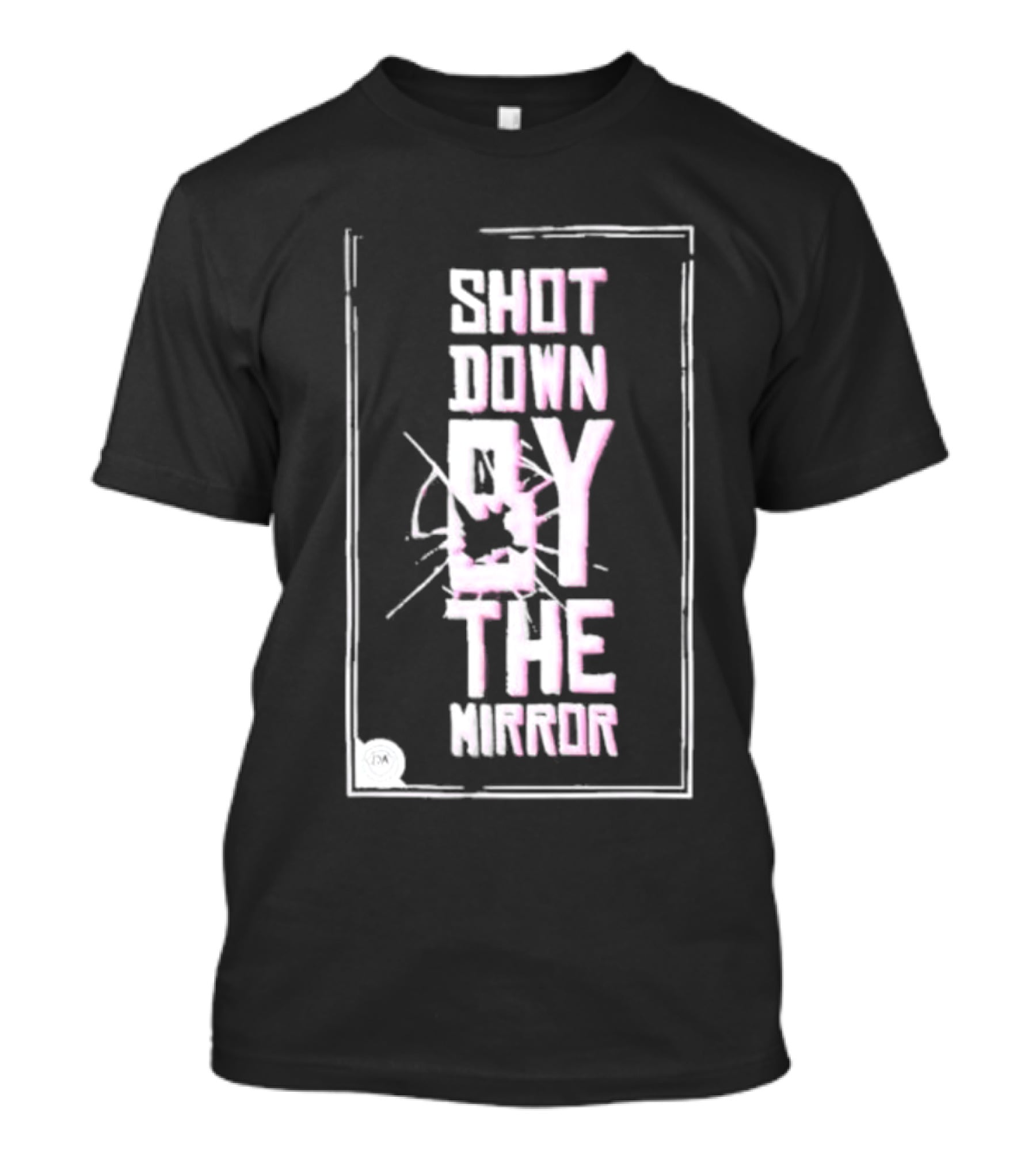 Dagames Shot Down By The Mirror Text With Bullet Hole Effect T-Shirt